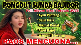 Ayun Puntang ~ Pongdut Sunda Bajidor | Full Album Viral Terbaik 2025 || Raos Mencugna..!!!