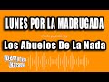 Los Abuelos De La Nada - Lunes Por La Madrugada (Versión Karaoke)