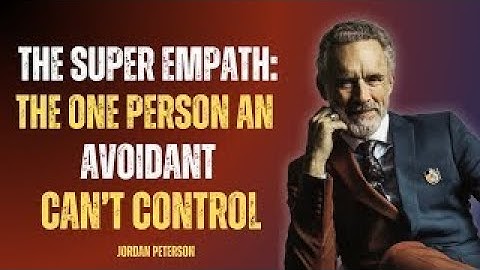 The Super Empath: The One Person an Avoidant Can’t Control| JORDAN PETERSON Motivational Speech