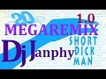 20 FINGERS - Short dick man ( 2016 megaremix 1.0 Dj Janphy )