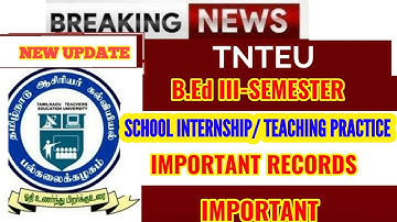 TNTEU B.Ed III-SEMESTER : SCHOOL INTERNSHIP/TEACHING PRACTICE IMPORTANT RECORDS