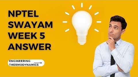 Engineering thermodynamics | week 5 | assignment solution | nptel swayam 2023