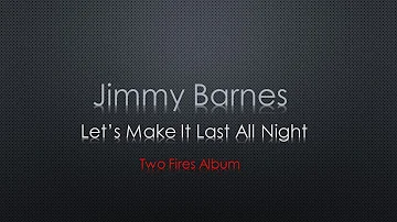 Jimmy Barnes Let's Make It Last All Night Lyrics