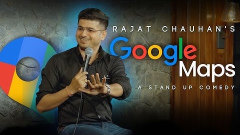 Google Maps I Stand-up Comedy by Rajjat (53rd video)