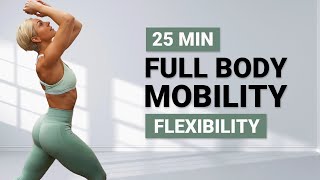 25 MIN FULL BODY MOBILITY WORKOUT  & STRETCHING | Follow Along | No Equipment | Recovery