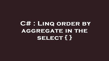 C# : Linq order by aggregate in the select { }