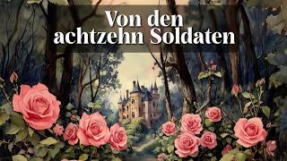 Von den achtzehn Soldaten – Sanftes Märchen zum Einschlafen mit echter Stimme