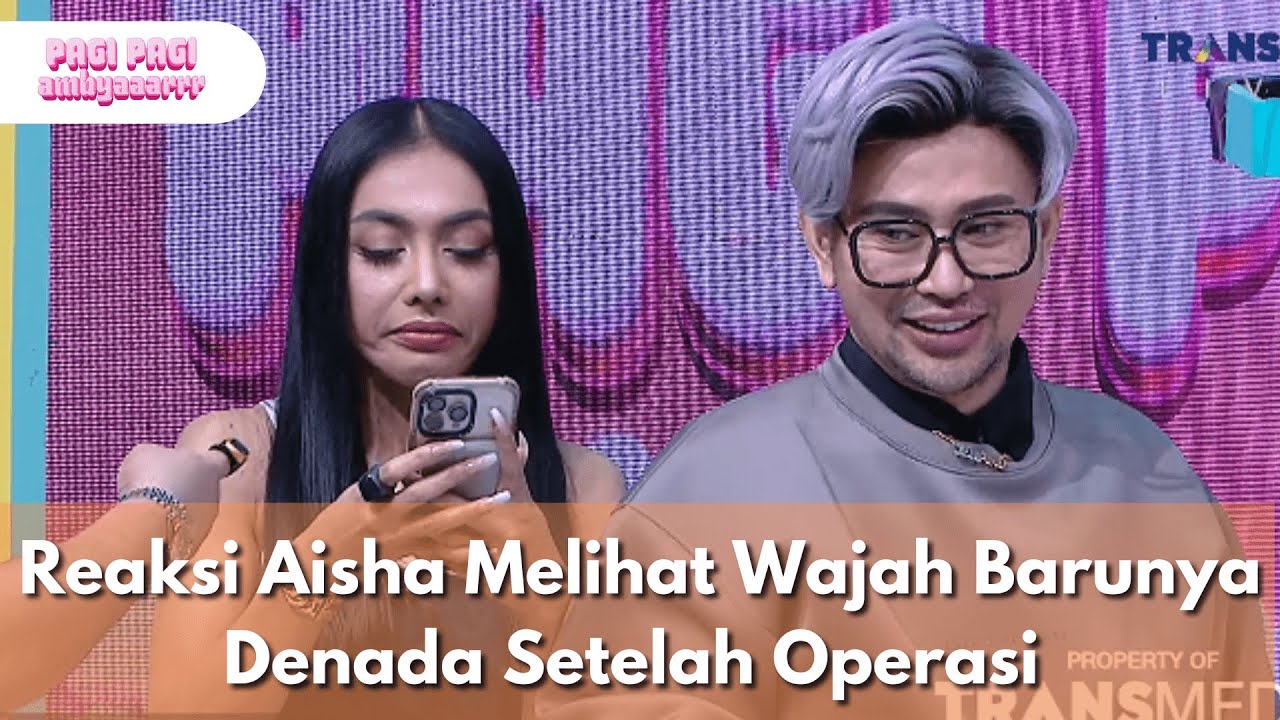 Reaksi Aisha Melihat Wajah Barunya Denada Setelah Operasi - PAGI PAGI AMBYAR (22.7.25) P2