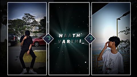 "HAATH VARTHI" new style status video edit alight motion xml by THE LEGEND EDITZ