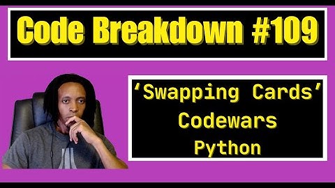 Code Breakdown #109 - Swapping Cards - Python - Codewars