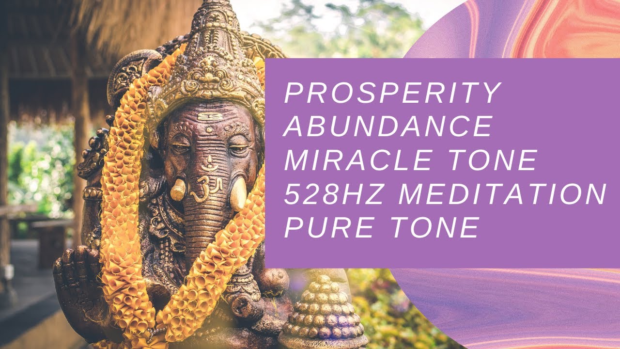 Prosperity Abundance Miracle Tone 528 hz Meditation Pure tone