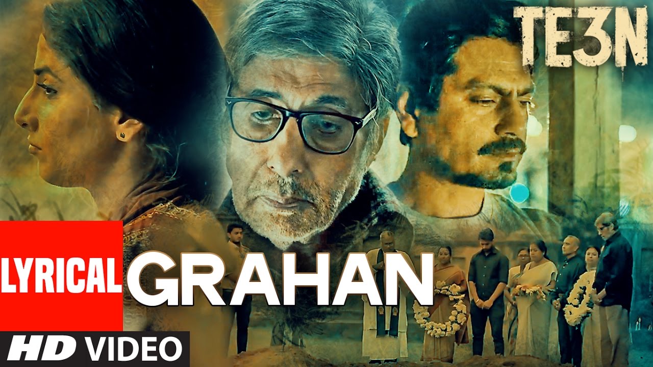 GRAHAN LYRICAL  Video Song  TE3N  Amitabh Bachchan Nawazuddin Siddiqui  Vidya Balan  T Series