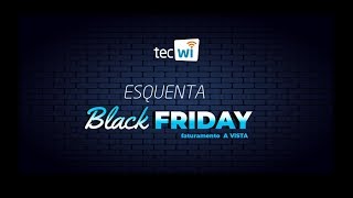 Black Friday Tec-Wi - Loucos Da Telecom