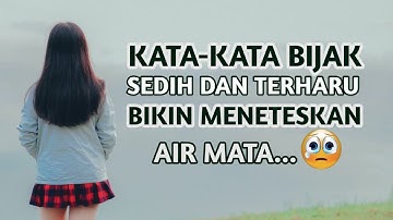 KATA-KATA BIJAK SEDIH DAN TERHARU BIKIN MENETESKAN AIR MATA 😥