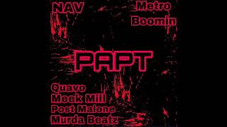 NAV & Metro Boomin (Ft. Quavo, Meek Mill, Post Malone, And Murda Beatz) - PAPT