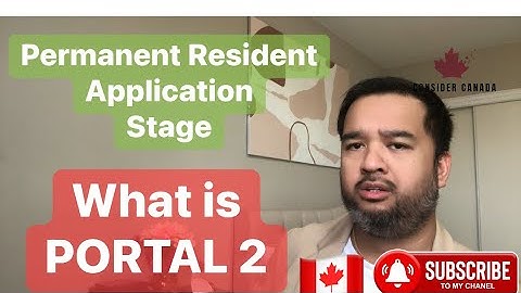 What is Portal 2? A Permanent Resident Application Stage. CANADA