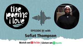 The Poems I Love Episode 91 | Sofiat Thompson