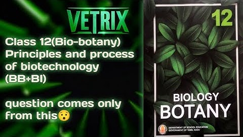 Class 12 bio-BOTANY||chapter 4 Principles and process of biotechnology🧬|| BB+BI important questions.