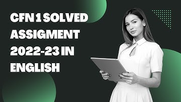 CFN 1 SOLVED ASSIGMENT 2022-23 IN ENGLISH