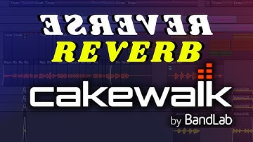 How To Use Reverse Reverb In Cakewalk To Add Depth To Your Mix