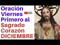 Oración Viernes Primero al Sagrado Corazón, DICIEMBRE