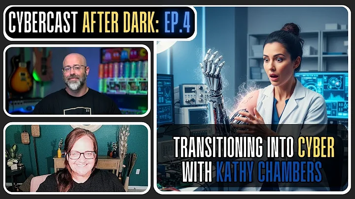 Transitioning Into Cyber w/Kathy Chambers - CyberCast After Dark - Ep.4