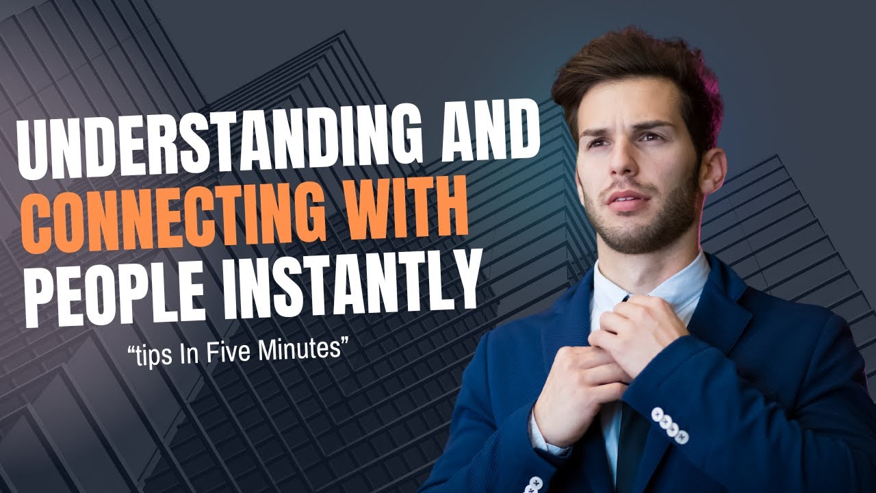 Master the Art of Understanding People | Build Instant Connections ...