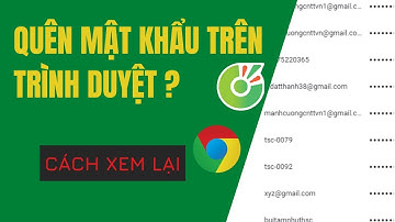 Cách xem mật khẩu đã lưu trên Google Chrome và Cốc Cốc khi quên mật khẩu