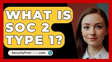 What Is SOC 2 Type 1? - SecurityFirstCorp.com