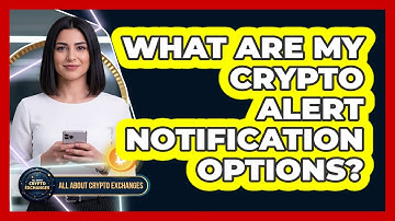What Are My Crypto Alert Notification Options?