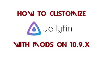 How to Customize Jellyfin 10.9.x with Mods (Windows)