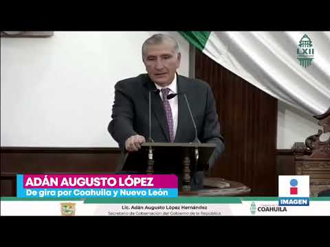Adán Augusto, de gira por Coahuila y Nuevo León para visitar congresos | Noticias con Yuriria Sierra