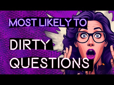 DIRTY MOST LIKELY TO Questions | Interactive Party Game