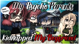 My Psycho Parents Kidnapped My Boyfriend | GLMM | Gacha life | Original | Gacha Life mini movie |