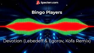 Bingo Players - Devotion (Lebedeff & Egorov, Kofa Remix) Resimi