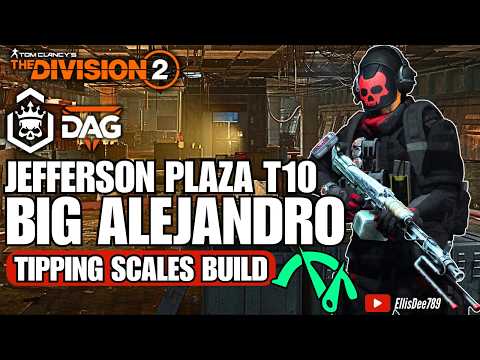 Jefferson Plaza | T10 Escalation FT.DAG | BIG ALEJANDRO Tipping Scales DPS Build - The Division 2