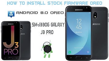 android 8.0 oreo : How To Install Stock Firmware On Samsung | SM-J330G Galaxy J3 Pro