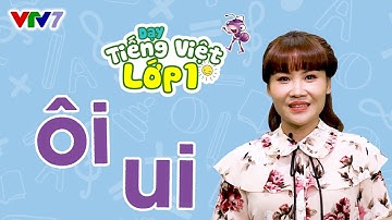 Bài 12: Vần ôi, ui | TIẾNG VIỆT 1 | VTV7