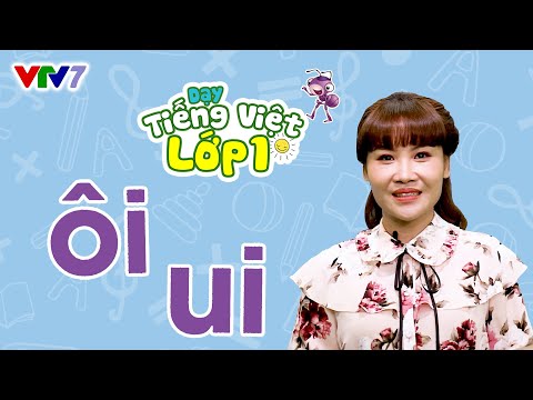 Video Bài 12: Vần ôi, ui | TIẾNG VIỆT 1 | VTV7 - youtube