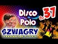 Szwagry 37 - Disco Polo.