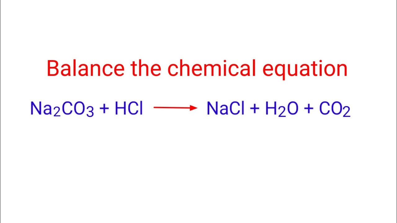 Na2CO3+HCl=NaCl+H2O+CO2. balance the chemical equation ...