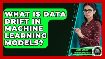 What Is Data Drift In Machine Learning Models? - AI and Machine Learning Explained