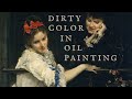 Why Dirty Color is Essential in Oil Paintings - Artists' Advice