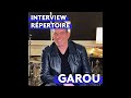 Capture de la vidéo Garou - L'interview Répertoire