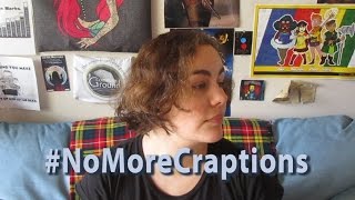No More Craptions | #NoMoreCraptions [CC]