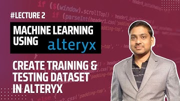 2. Splitting the Dataset into Training and Testing Datasets in Alteryx