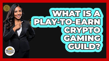 What Is A Play-to-Earn Crypto Gaming Guild? - CryptoBasics360.com