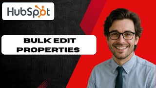 Full How to quickly bulk edit properties in HubSpot (full guide 2025) Guide