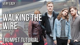 SUPER EASY: How to play Walking The Wire by Imagine Dragon on Trumpet (Tutorial)