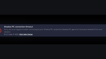 [Fix] Shadow PC Error Codes: R-628, R-615, R-604